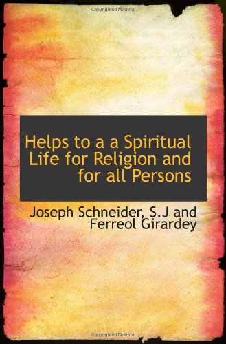 Helps to a a Spiritual Life for Religion and for all Persons (9781110468317) by Schneider, Joseph