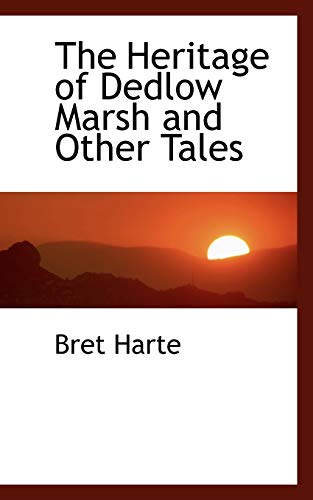 The Heritage of Dedlow Marsh and Other Tales (Paperback) - Bret Harte