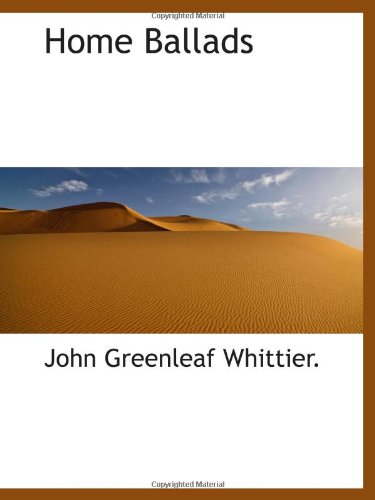 Home Ballads (9781110474929) by Whittier., John Greenleaf