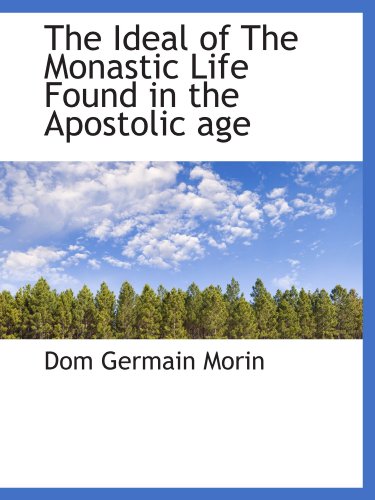 Beispielbild fr The Ideal of The Monastic Life Found in the Apostolic age zum Verkauf von Revaluation Books