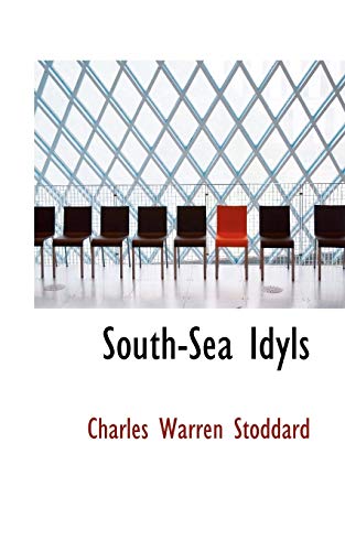 South-sea Idyls (9781110478569) by Stoddard, Charles Warren