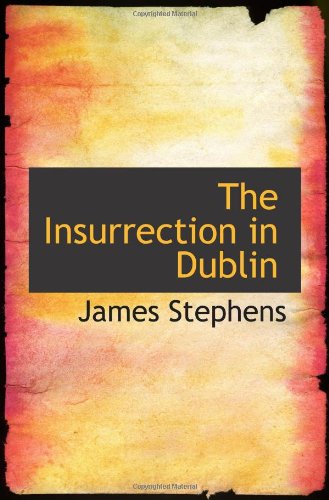 The Insurrection in Dublin (9781110483709) by Stephens, James