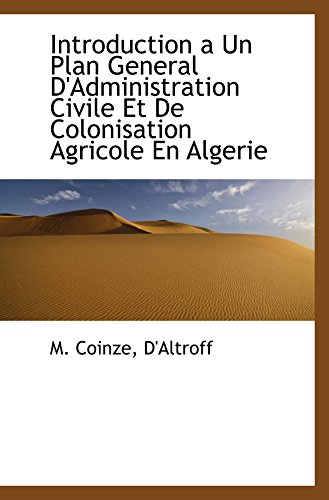 Imagen de archivo de Introduction a Un Plan General D'Administration Civile Et De Colonisation Agricole En Algerie a la venta por Revaluation Books