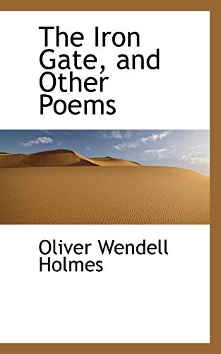 The Iron Gate, and Other Poems (9781110485659) by Holmes, Oliver Wendell