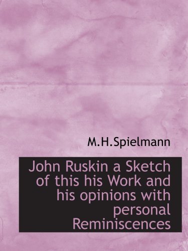 Beispielbild fr John Ruskin a Sketch of this his Work and his opinions with personal Reminiscences zum Verkauf von Revaluation Books