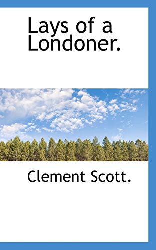 Lays of a Londoner (9781110494446) by Scott., Clement