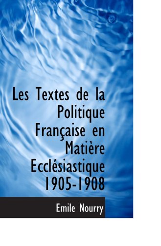 Stock image for Les Textes de la Politique Franaise en Matire Ecclsiastique 1905-1908 for sale by Revaluation Books