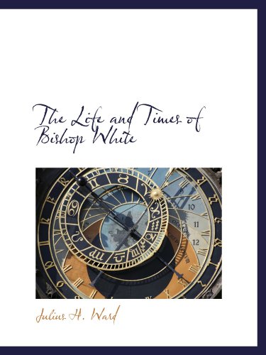 Stock image for The Life and Times of Bishop White for sale by Revaluation Books