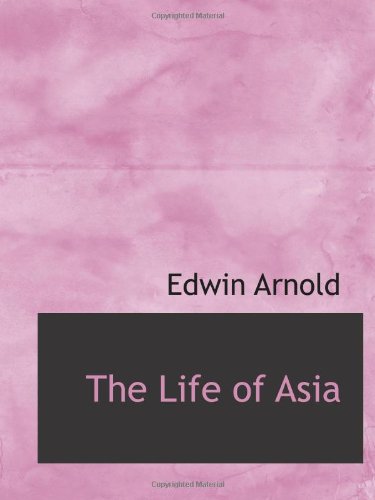 The Life of Asia (9781110500963) by Arnold, Edwin