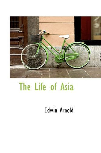 The Life of Asia (9781110501014) by Arnold, Edwin