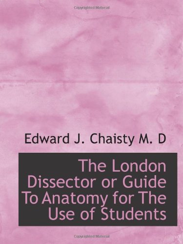 Beispielbild fr The London Dissector or Guide To Anatomy for The Use of Students zum Verkauf von Revaluation Books