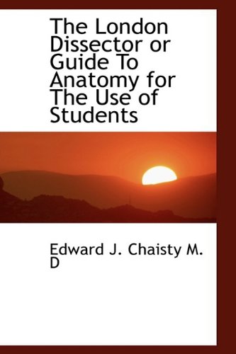 9781110502929: The London Dissector or Guide To Anatomy for The Use of Students