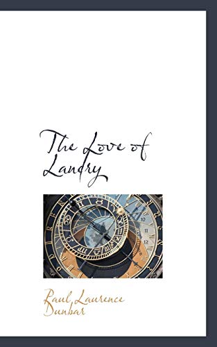 The Love of Landry (Bibliolife Reproduction Series) (9781110504008) by Dunbar, Paul Laurence