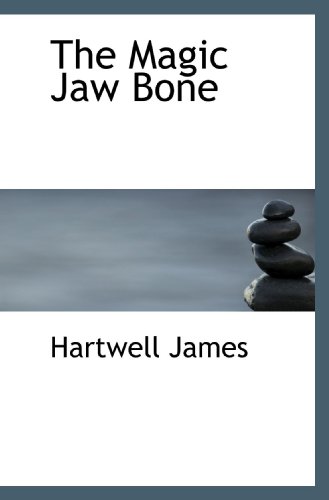 The Magic Jaw Bone (9781110505531) by James, Hartwell