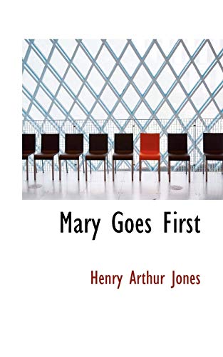 Mary Goes First - Henry Arthur Jones