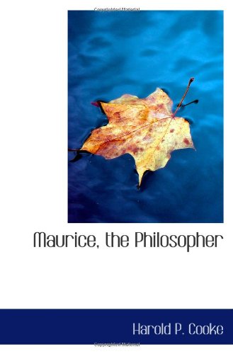 Maurice, the Philosopher (9781110510016) by Cooke, Harold P.