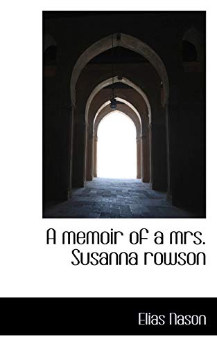 9781110511600: A Memoir of a Mrs. Susanna Rowson