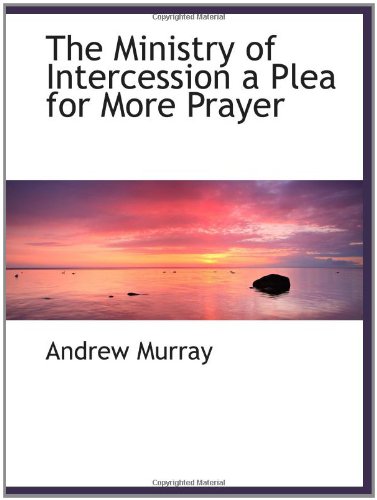 Stock image for The Ministry of Intercession a Plea for More Prayer for sale by Revaluation Books