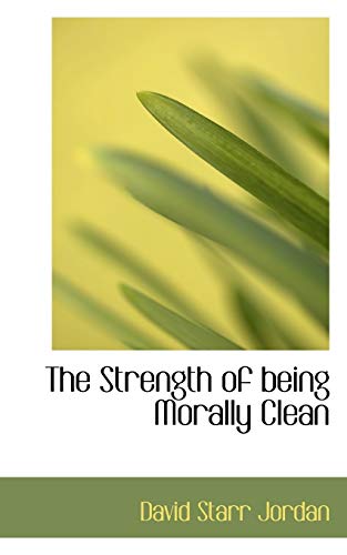 9781110516612: The Strength of Being Morally Clean