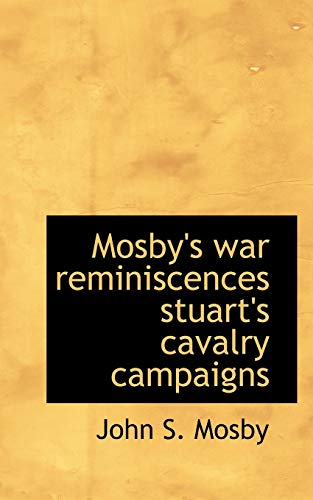Beispielbild fr Mosby's war reminiscences stuart's cavalry campaigns zum Verkauf von McAllister & Solomon Books