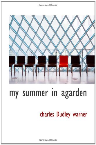 my summer in agarden (9781110519040) by Warner, Charles Dudley