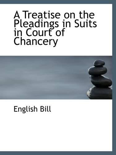 9781110524495: A Treatise on the Pleadings in Suits in Court of Chancery