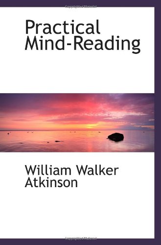 Practical Mind-Reading (9781110526239) by Atkinson, William Walker