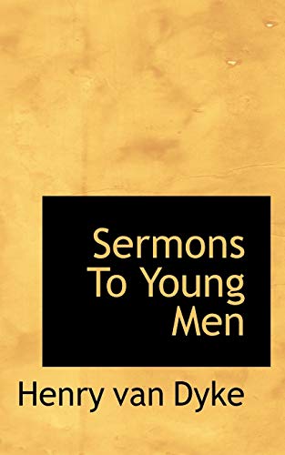 Sermons to Young Men (9781110532254) by Dyke, Henry Van