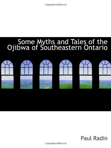 Some Myths and Tales of the Ojibwa of Southeastern Ontario (9781110534104) by Radin, Paul