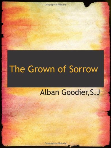Imagen de archivo de The Grown of Sorrow a la venta por Revaluation Books