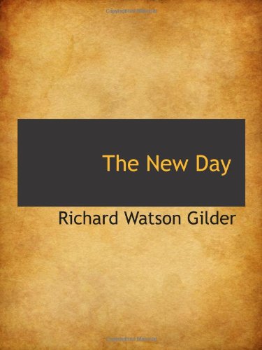 The New Day (9781110537709) by Gilder, Richard Watson