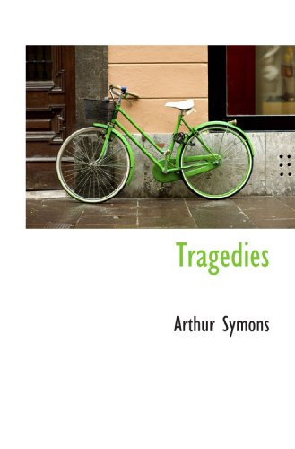 Tragedies (9781110539116) by Symons, Arthur