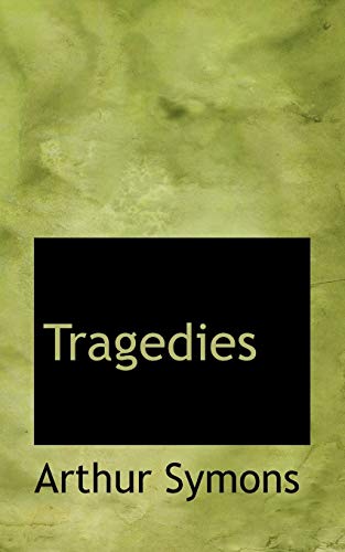 Tragedies (9781110539161) by Symons, Arthur