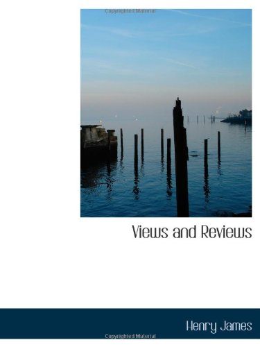 Views and Reviews (9781110541416) by James, Henry