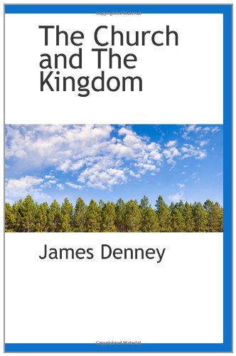 The Church and The Kingdom (9781110547234) by Denney, James