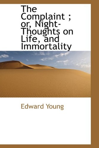 The Complaint ; Or, Night-thoughts on Life, and Immortality (9781110547593) by Young, Edward