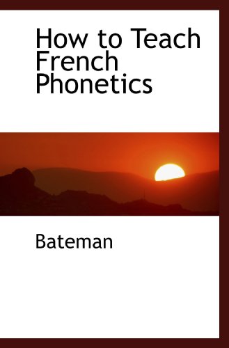 How to Teach French Phonetics (9781110552160) by Bateman, .
