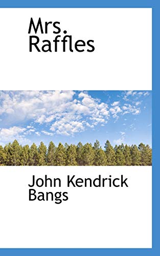 Mrs. Raffles (9781110556281) by Bangs, John Kendrick