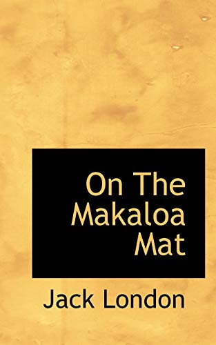 On the Makaloa Mat (9781110557462) by London, Jack