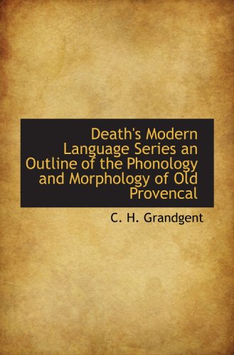 Stock image for Death's Modern Language Series an Outline of the Phonology and Morphology of Old Provencal for sale by Revaluation Books
