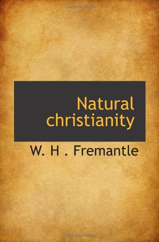 Natural christianity (9781110562657) by H . Fremantle, W.