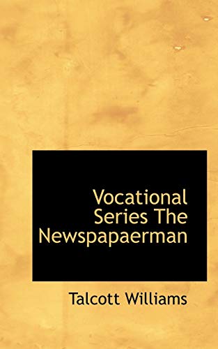 Vocational Series the Newspapaerman (9781110565344) by Williams, Talcott