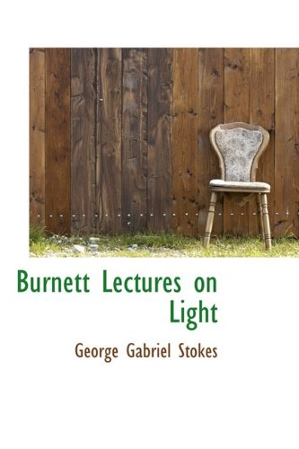 9781110567850: Burnett Lectures on Light