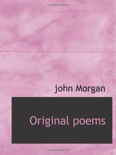 Original poems (9781110568611) by Morgan, John