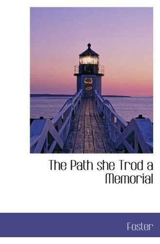 The Path she Trod a Memorial (9781110569854) by Foster, .