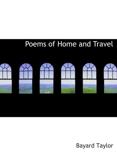 Poems of Home and Travel (9781110575596) by Taylor, Bayard