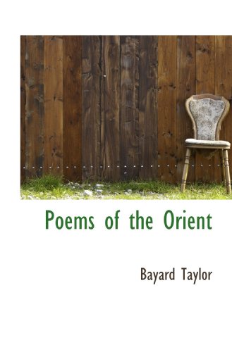 Poems of the Orient (9781110576432) by Taylor, Bayard