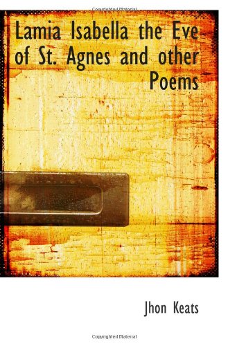 9781110576517: Lamia Isabella the Eve of St. Agnes and other Poems