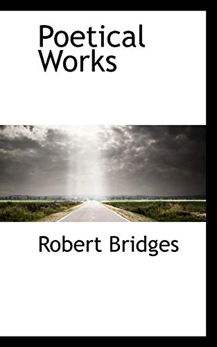 Poetical Works (9781110577026) by Bridges, Robert