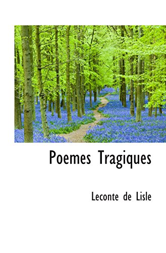 Poemes Tragiques (French Edition) (9781110577804) by Lisle, Leconte De
